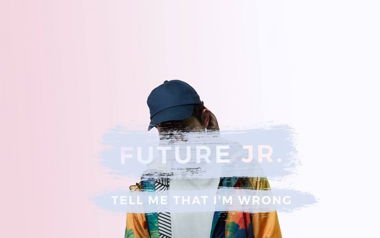 New: Future Jr. – Tell Me That I’m Wrong