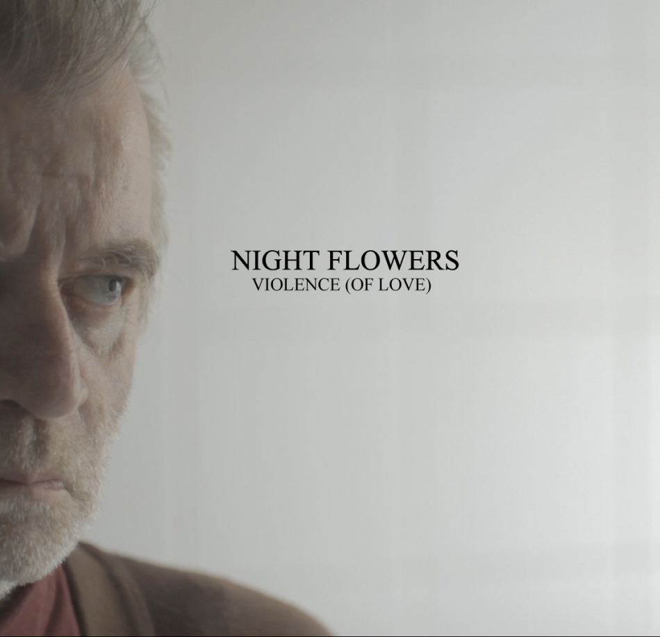New: Night Flowers – Violence (Of Love)
