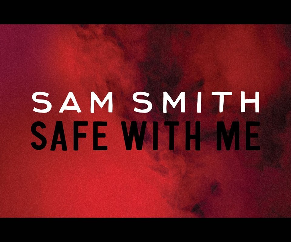 New: Sam Smith – Safe With Me