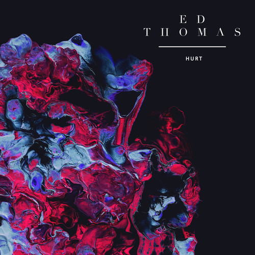 New: Ed Thomas – Hurt